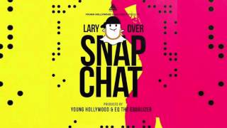 Lary Over  Snap Chat Official Audio [upl. by Bonilla]