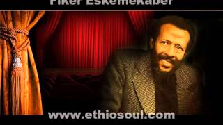 Fiker Eskemekaber [upl. by Gleich]