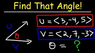 Finding The Angle Between Two Vectors  Calculus 3 [upl. by Tohcnarf869]