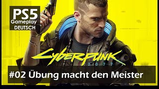 Cyberpunk 2077  02 ÜBUNG MACHT DEN MEISTER  DEUTSCH 4K [upl. by Onaicnop]