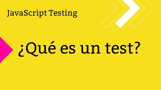 ¿Qué es un testprueba  Pruebas en JavaScript [upl. by Enuahs]