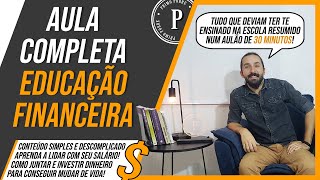 Aula Completa sobre EDUCAÇÃO FINANCEIRA Tudo que você precisa saber sobre COMO USAR SEU DINHEIRO [upl. by Ariamoy]