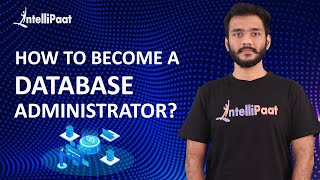 How to Become a Database Administrator  Database Administrator Skills  Intellipaat [upl. by Yate]