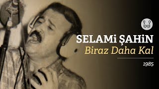 Selami Şahin  Biraz Daha Kal Official Audio [upl. by Herates399]