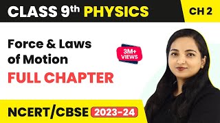 Force and Laws of Motion Full Chapter Explanation Class 9  Class 9 CBSE Physics [upl. by Edris]