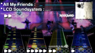 LCD SOUNDSYSTEM  all my friends  rock band 3 custom [upl. by Paule]