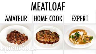 4 Levels of Meatloaf Amateur to Food Scientist  Epicurious [upl. by Ardied]