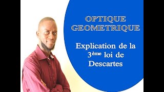 OPTIQUE GEOMETRIQUE EXPLICATION DE LA TROISIEME LOI DE DESCARTES [upl. by Aihsenod790]