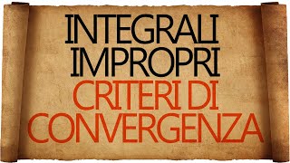 Integrali Impropri  Criteri di Convergenza [upl. by Lantz278]