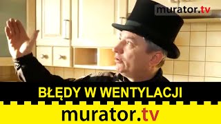 Błędy w wentylacji kuchni i łazienek  Pogotowie Budowlane Muratora [upl. by Nivk]