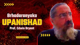 Brihadaranyaka Upanishad  Edwin Bryant [upl. by Eidlog]