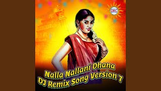 Nalla Nallani Dhana DJ Remix Song Version 7 [upl. by Ogilvie]