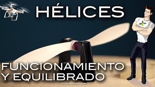 Las Hélices Qué son cómo equilibrarlas y colocarlas [upl. by Aevin766]