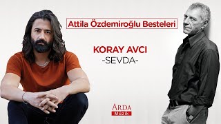 Koray Avcı  Sevda  Attila Özdemiroğlu Besteleri  © Arda Müzik 2020 [upl. by Gwendolin]