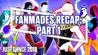 Just Dance 2018 Fanmades Recap Song List  Part 1 [upl. by Apeed190]