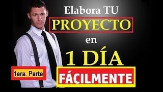 CÓMO ELABORAR EL MEJOR PROYECTO EN 1 DÍA CON EJEMPLO PRIMERA PARTE [upl. by Mcgannon]