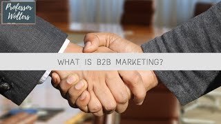 What is B2B Marketing Business to Business Marketing Explained [upl. by Nogam]