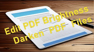 Edit PDF Brightness  Method to Darken PDF Files [upl. by Boyt]