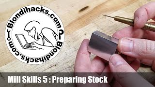 Vertical Mill Tutorial 5  Preparing Stock [upl. by Enaamuj]