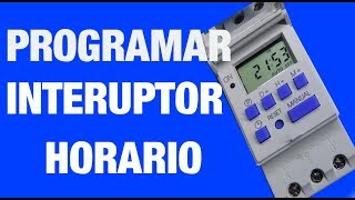 COMO PROGRAMAR UN INTERRUPTOR HORARIO  BIEN EXPLICADO EN HD [upl. by Ayekan]