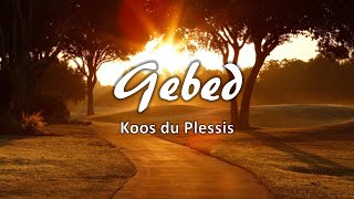 quotGebedquot  Koos du Plessis [upl. by Tamberg]