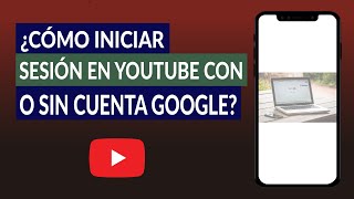 ¿Cómo Iniciar Sesión en YouTube con o sin mi Cuenta de Google [upl. by Byrd145]