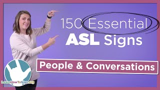 People and Conversational Signs  150 Essential ASL Signs  Part 2 [upl. by Lennox]