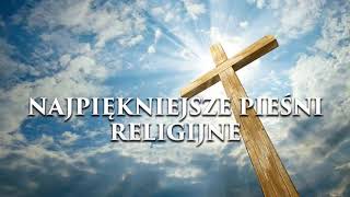 Piosenki Religijne  Najpiękniejsze pieśni religijne polskie [upl. by Ramiah]