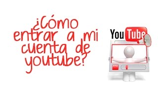 Cómo entrar a mi cuenta de youtube [upl. by Jacky304]