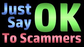 Just Say OK To Scammers [upl. by Lodhia196]