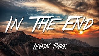 In The End  Linkin Park Lyrics HD [upl. by Oidacra372]