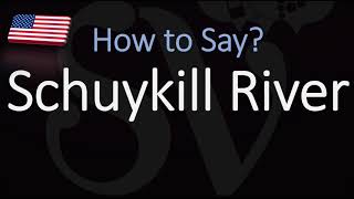 How to Pronounce Schuykill River CORRECTLY [upl. by Aridnere546]