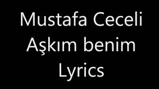 Mustafa CeceliAşkım Benim  LYRICS [upl. by Jefferey]