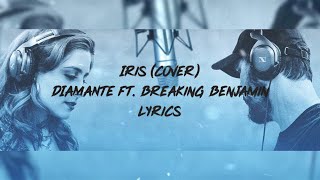 IRIS  DIAMANTE ft Breaking Benjamin Cover lyrics video [upl. by Ynnaffit]