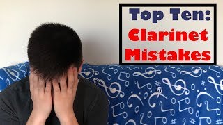 Top 10 Common Clarinet Mistakes [upl. by Onidranreb]