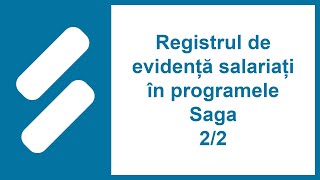 Registrul de evidență salariați în programele Saga 22 [upl. by Desireah755]