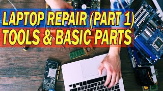 Laptop Repair Tools and Basic Parts Part 1 [upl. by Goodden282]