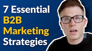 7 Essential B2B Marketing Strategies [upl. by Essiralc716]