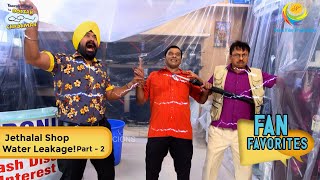 Jethalal Shop Water Leakage  FULL MOVIE  Fan Favourite  Part 2  Taarak Mehta Ka Ooltah Chashmah [upl. by Wane]