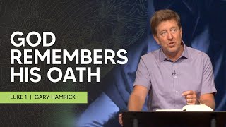 God Remembers His Oath  Luke 1  Gary Hamrick [upl. by Gollin]