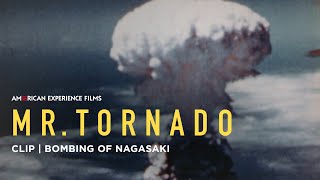 Bombing of Nagasaki  Mr Tornado  American Experience  PBS [upl. by Ralat772]