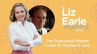 The truth about vitamin C with Dr Thomas E Levy  Liz Earle Wellbeing [upl. by Inoy]