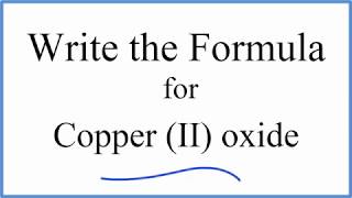 How to Write the Formula for Copper II oxide [upl. by Fesuy430]