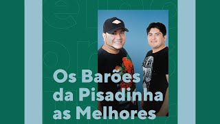 Os Barões da Pisadinha  As Melhores Músicas O Melhor da Pisadinha [upl. by Stricklan]