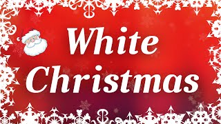 White Christmas with Lyrics  Classic Christmas Songs [upl. by Nykal367]