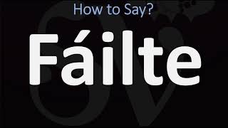 How to Pronounce Fáilte WELCOME  Irish Gaelic Scottish Pronunciation Guide [upl. by Filemon]