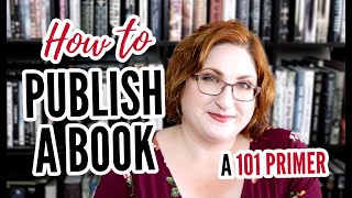 How To Publish A Book  Traditional Publishing 101 [upl. by Anemix]