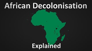 African Decolonisation Explained [upl. by Chrisman]