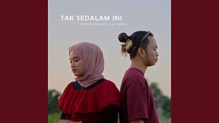 TAK SEDALAM INI feat Yaya Nadila [upl. by Nylak629]