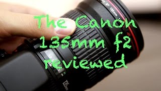 A Review of Canons EF 135mm f2 L Series Lens [upl. by Leela189]